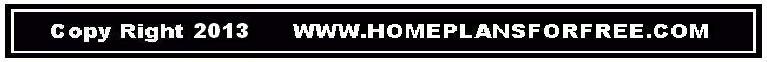 Copyright 2013 HomePlansforFree.com Footer